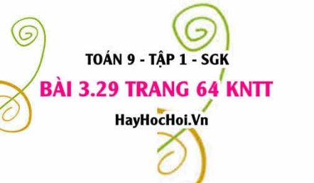 Bài 3.29 trang 64 Toán 9 tập 1 Kết nối tri thức